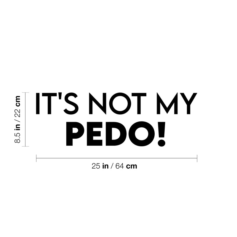 Vinyl Wall Art Decal - It's Not My Pedo! - 8.5"x 25" - Trendy Cool Positive Funny Mexican Phrase Spanish Quote Sticker For Home Bedroom Living Room Office Business Coffee Shop Store Decor 4