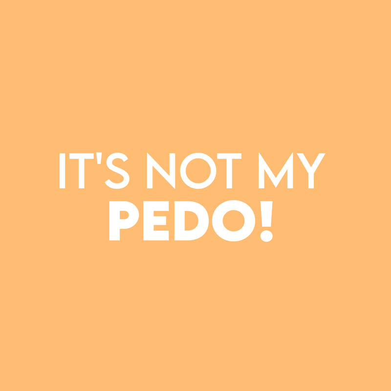 Vinyl Wall Art Decal - It's Not My Pedo! - 8.5"x 25" - Trendy Cool Positive Funny Mexican Phrase Spanish Quote Sticker For Home Bedroom Living Room Office Business Coffee Shop Store Decor 1
