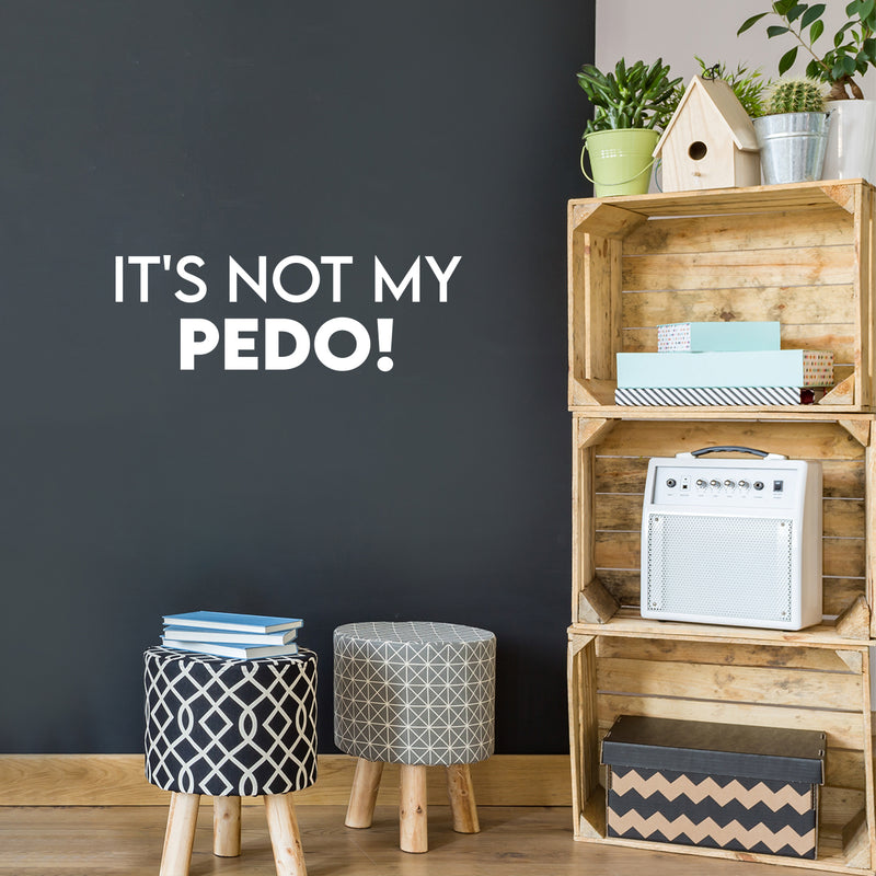 Vinyl Wall Art Decal - It's Not My Pedo! - 8.5"x 25" - Trendy Cool Positive Funny Mexican Phrase Spanish Quote Sticker For Home Bedroom Living Room Office Business Coffee Shop Store Decor 3