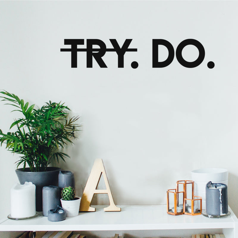 Vinyl Wall Art Decal - Try. Do. - Trendy Motivational Positive Vibes Quote Sticker For Bedroom Living Room Playroom Office Business Gym CrossFit Yoga Dance Studio Fitness Decor 2