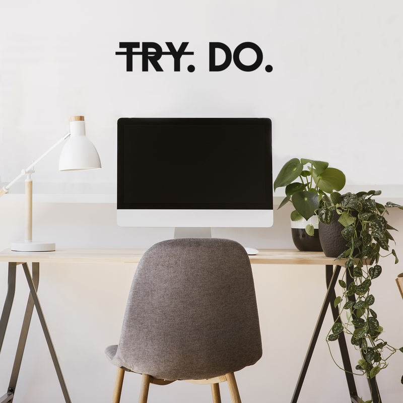 Vinyl Wall Art Decal - Try. Do. - 5" x 25" - Trendy Motivational Positive Vibes Quote Sticker For Bedroom Living Room Playroom Office Business Gym CrossFit Yoga Dance Studio Fitness Decor 3