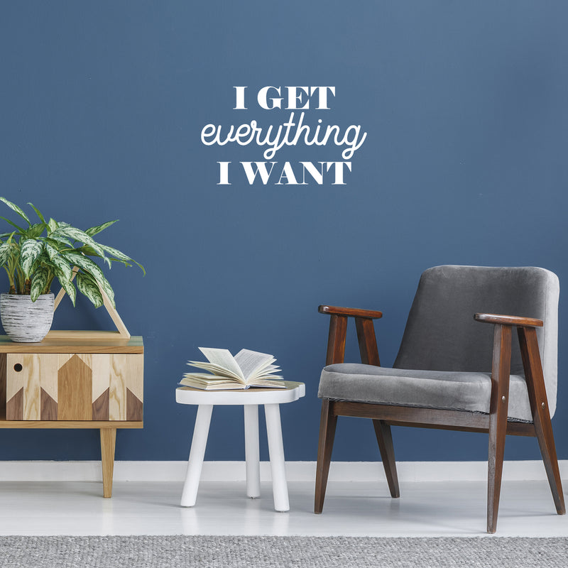 Vinyl Wall Art Decal - I Get Everything I Want. - 13" x 22" - Trendy Motivational Positive Vibes Quote Sticker For Bedroom Office Business Gym CrossFit Fitness Coffee Shop Business Decor 2