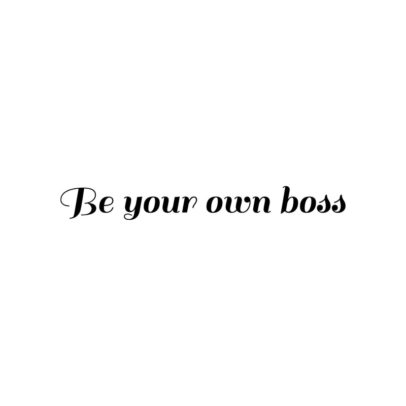 Vinyl Wall Art Decal - Be Your Own Boss - Trendy Motivational Entrepreneur Quote Sticker For Home Bedroom Work Office Classroom Coffee Shop Decor 1