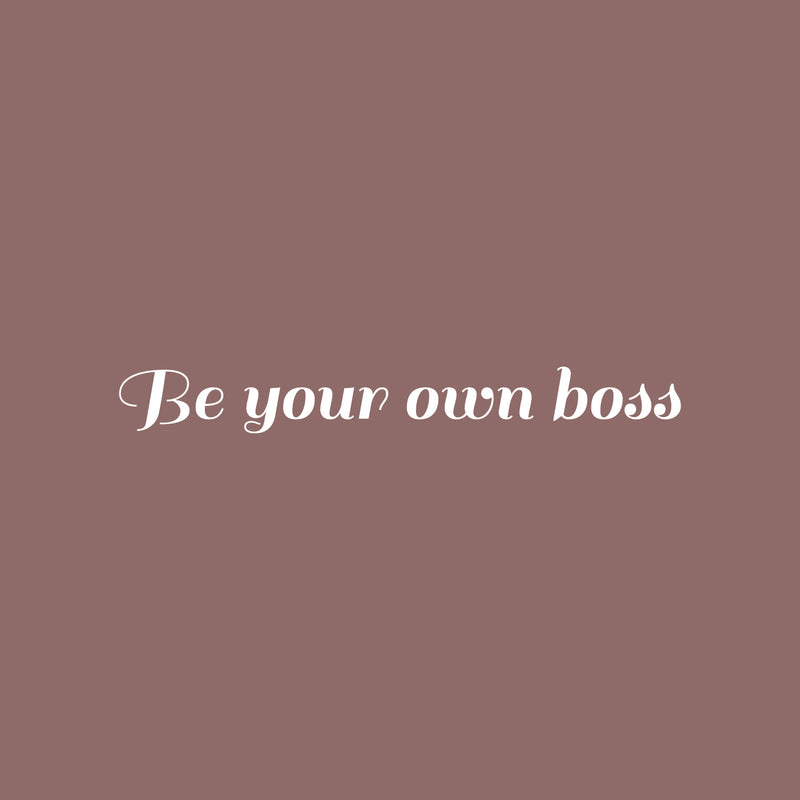 Vinyl Wall Art Decal - Be Your Own Boss - 2" x 20" - Trendy Motivational Entrepreneur Quote Sticker For Home Bedroom Work Office Classroom Coffee Shop Decor 1