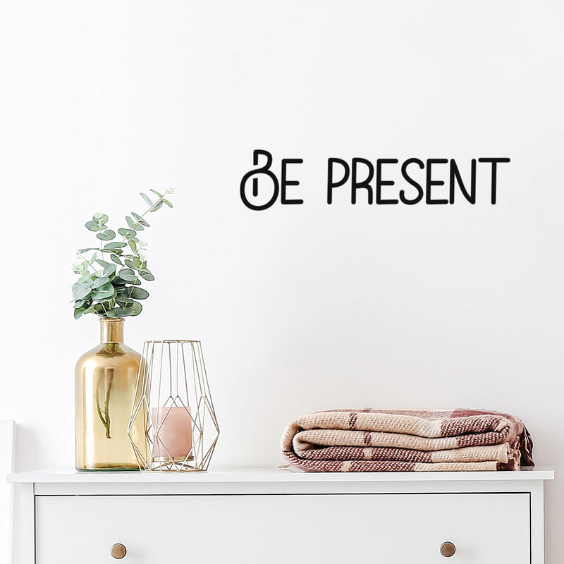 Vinyl Wall Art Decal - Be Present - 4.5" x 20" - Trendy Cute Inspiring Positive Lovely Quote Sticker For Home Bedroom Living Room Playroom Office School Coffee Shop Charming Decor 3