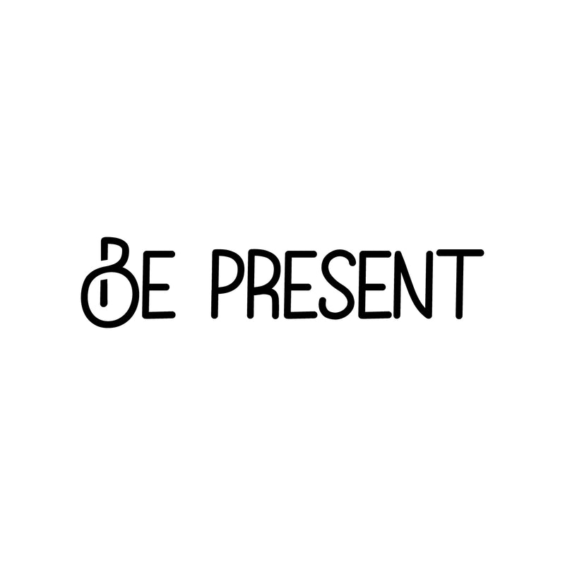 Vinyl Wall Art Decal - Be Present - 4.5" x 20" - Trendy Cute Inspiring Positive Lovely Quote Sticker For Home Bedroom Living Room Playroom Office School Coffee Shop Charming Decor 1