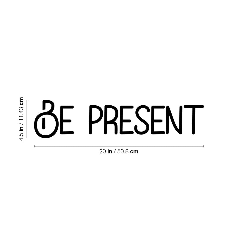 Vinyl Wall Art Decal - Be Present - 4.5" x 20" - Trendy Cute Inspiring Positive Lovely Quote Sticker For Home Bedroom Living Room Playroom Office School Coffee Shop Charming Decor 4