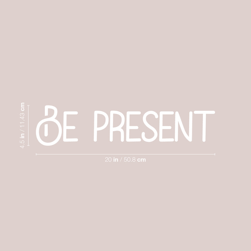 Vinyl Wall Art Decal - Be Present - 4.5" x 20" - Trendy Cute Inspiring Positive Lovely Quote Sticker For Home Bedroom Living Room Playroom Office School Coffee Shop Charming Decor 4