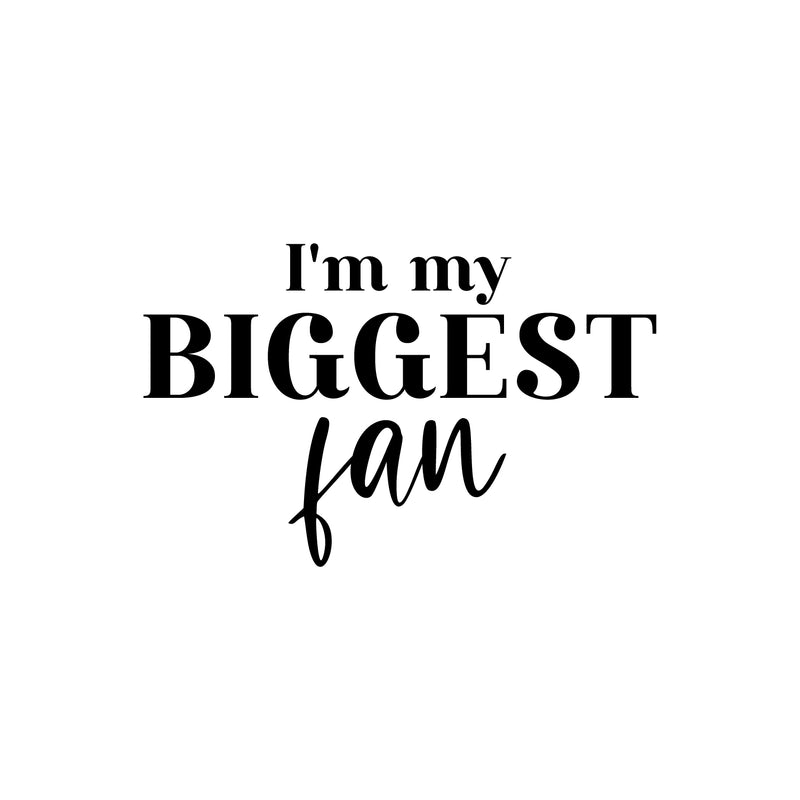 Vinyl Wall Art Decal - I'm My Biggest Fan - 16" x 25" - Trendy Cute Inspiring Positive Self Esteem Quote Sticker For Home Bedroom Living Room Playroom Office School Coffee Shop Lovely Decor 1