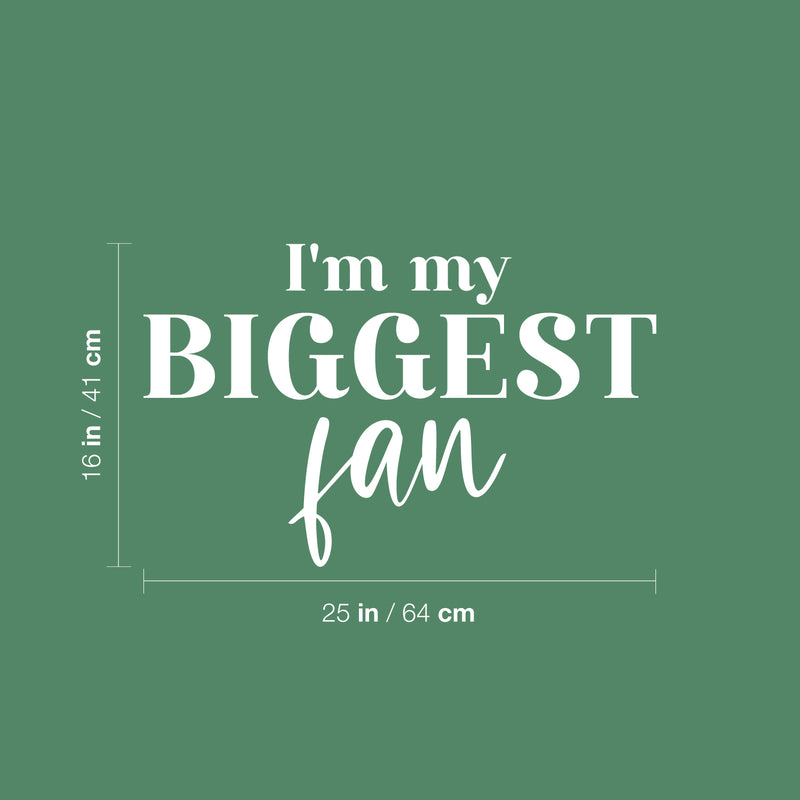 Vinyl Wall Art Decal - I'm My Biggest Fan - 16" x 25" - Trendy Cute Inspiring Positive Self Esteem Quote Sticker For Home Bedroom Living Room Playroom Office School Coffee Shop Lovely Decor 4