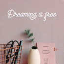 Vinyl Wall Art Decal - Dreaming Is Free - 5" x 20" -  Modern Inspirational Optimism Quote Sticker For Home Office Bedroom Closet Kids Room Living Room Playroom Decor 3