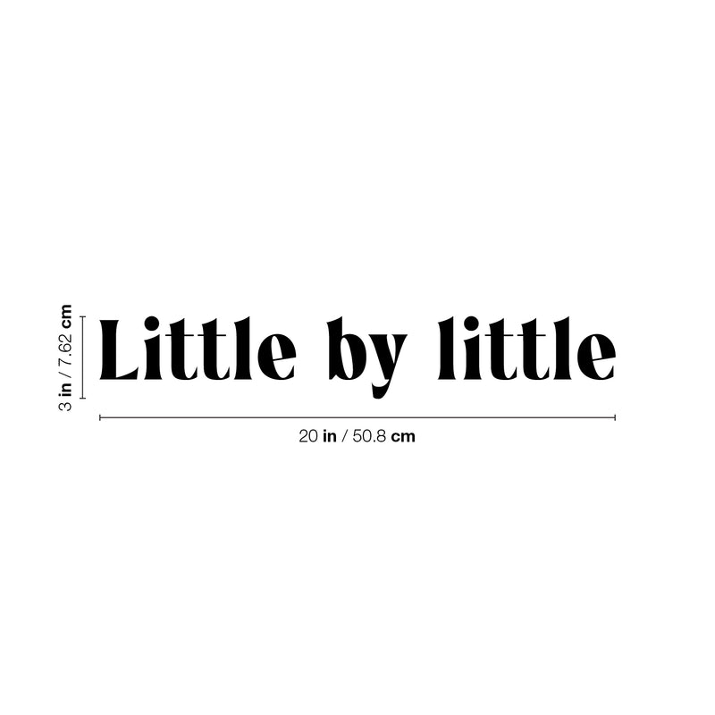 Vinyl Wall Art Decal - Little By Little - 3" x 20" - Trendy Cute Inspiring Charming Quote Sticker For Bedroom Living Room Playroom Office Business Coffee Shop Classroom School Positive Decor 4