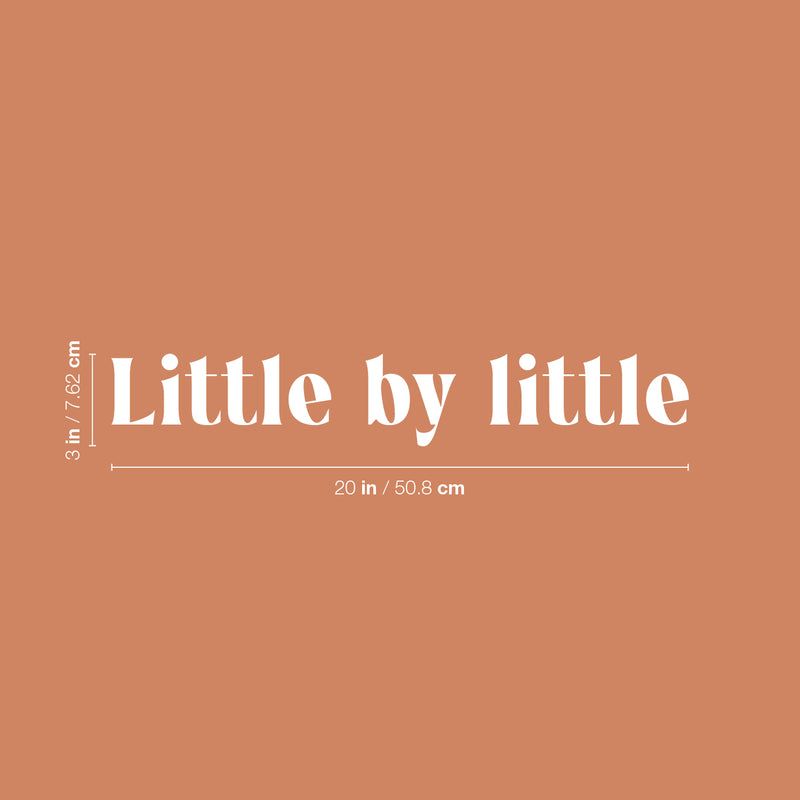 Vinyl Wall Art Decal - Little By Little - 3" x 20" - Trendy Cute Inspiring Charming Quote Sticker For Bedroom Living Room Playroom Office Business Coffee Shop Classroom School Positive Decor 4