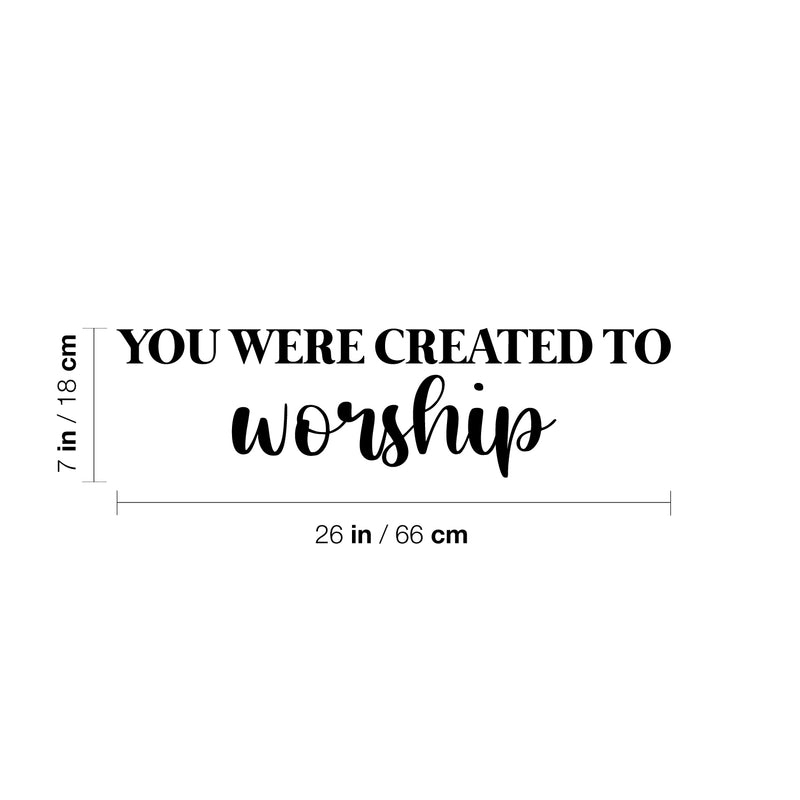 Vinyl Wall Art Decal - You Were Created To Worship - 7" x 26" - Trendy Cute Inspiring Positive Lovely Quote Sticker For Bedroom Kids Room Playroom Nursery Daycare School Office Business Decor 4