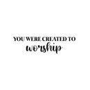 Vinyl Wall Art Decal - You Were Created To Worship - Trendy Cute Inspiring Positive Lovely Quote Sticker For Bedroom Kids Room Playroom Nursery Daycare School Office Business Decor 1