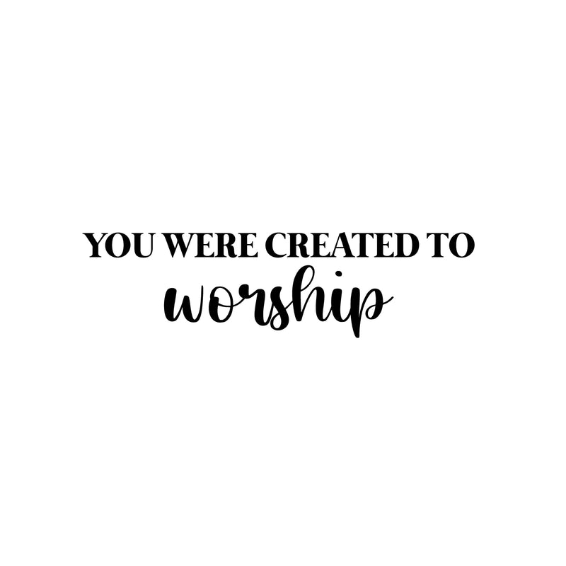 Vinyl Wall Art Decal - You Were Created To Worship - 7" x 26" - Trendy Cute Inspiring Positive Lovely Quote Sticker For Bedroom Kids Room Playroom Nursery Daycare School Office Business Decor 1