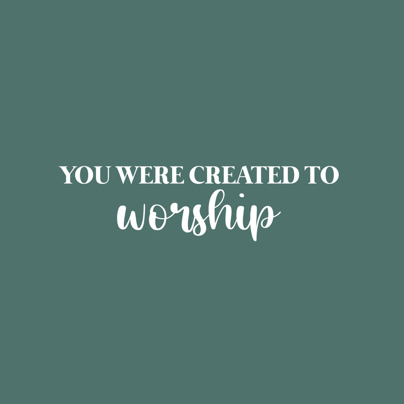 Vinyl Wall Art Decal - You Were Created To Worship - 7" x 26" - Trendy Cute Inspiring Positive Lovely Quote Sticker For Bedroom Kids Room Playroom Nursery Daycare School Office Business Decor 1