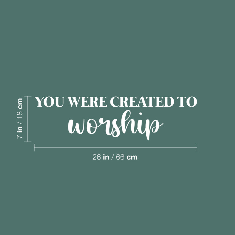 Vinyl Wall Art Decal - You Were Created To Worship - 7" x 26" - Trendy Cute Inspiring Positive Lovely Quote Sticker For Bedroom Kids Room Playroom Nursery Daycare School Office Business Decor 4