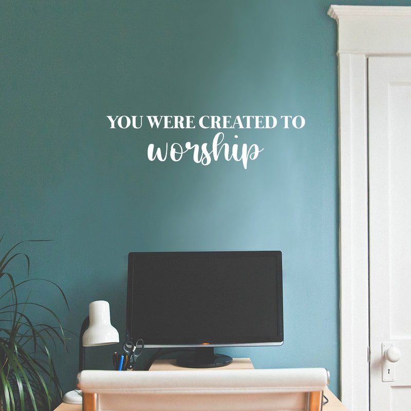 Vinyl Wall Art Decal - You Were Created To Worship - 7" x 26" - Trendy Cute Inspiring Positive Lovely Quote Sticker For Bedroom Kids Room Playroom Nursery Daycare School Office Business Decor 3