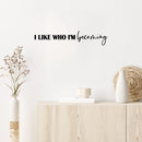 Vinyl Wall Art Decal - I Like Who I'm Becoming - 5" x 25" - Modern Cute Inspirational Optimistic Self Esteem Quote Sticker For Bedroom Closet Living Room Daycare School Office Coffee Shop Decor 3