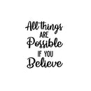 Vinyl Wall Art Decal - All Things Are Possible If You Believe - 20" x 16" - Modern Cute Inspiring Quote Sticker For Home Bedroom Kids Room Playroom Nursery Daycare School Lovely Decor 1