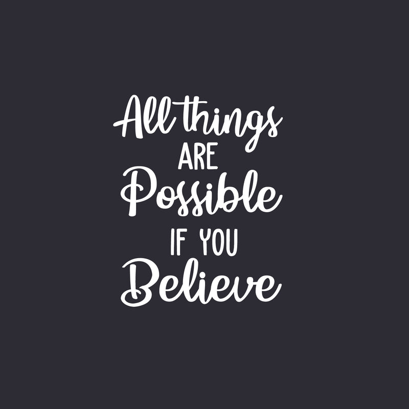 Vinyl Wall Art Decal - All Things Are Possible If You Believe - 20" x 16" - Modern Cute Inspiring Quote Sticker For Home Bedroom Kids Room Playroom Nursery Daycare School Lovely Decor 1