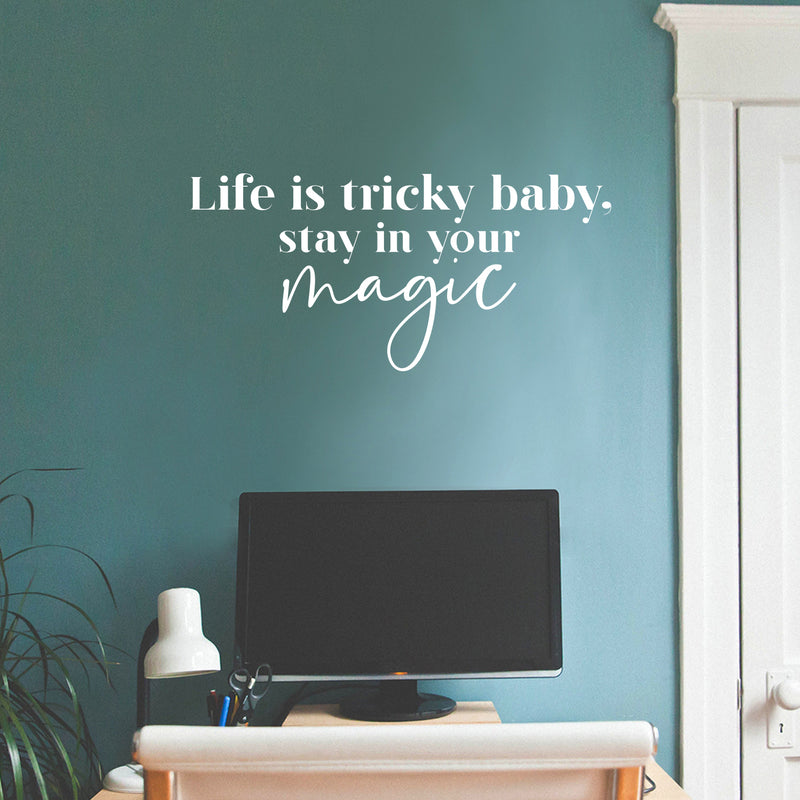 Vinyl Wall Art Decal - Life Is Tricky Baby; Stay In Your Magic - 12. Modern Cool Inspiring Cute Fun Quote Sticker For Bedroom Living Room Office Coffee Shop Boutique School Decor 5