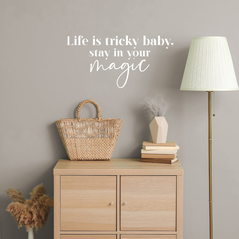 Vinyl Wall Art Decal - Life Is Tricky Baby; Stay In Your Magic - 12.5" x 25" - Modern Cool Inspiring Cute Fun Quote Sticker For Bedroom Living Room Office Coffee Shop Boutique School Decor 4