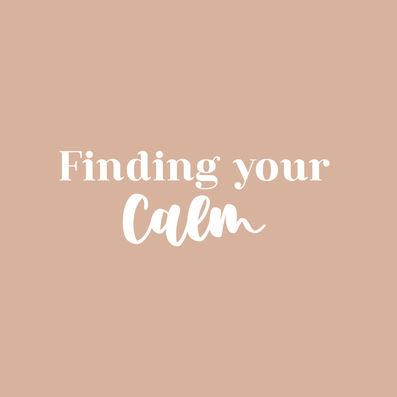 Vinyl Wall Art Decal - Finding Your Calm - 8.5" x 24" - Modern Inspirational Positive Self-Esteem Quote Sticker For Home Office Bedroom Closet Living Room Coffee Shop Decor 1