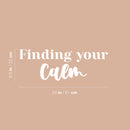 Vinyl Wall Art Decal - Finding Your Calm - 8.5" x 24" - Modern Inspirational Positive Self-Esteem Quote Sticker For Home Office Bedroom Closet Living Room Coffee Shop Decor 4