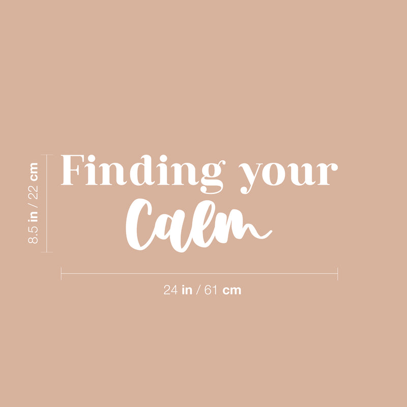 Vinyl Wall Art Decal - Finding Your Calm - 8.5" x 24" - Modern Inspirational Positive Self-Esteem Quote Sticker For Home Office Bedroom Closet Living Room Coffee Shop Decor 4