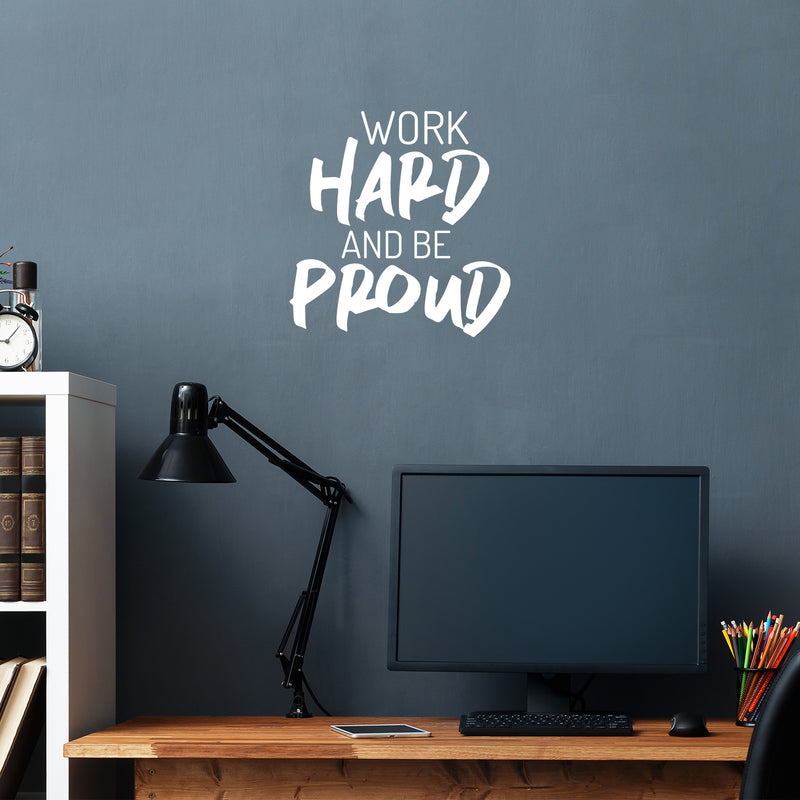Vinyl Wall Art Decal - Work Hard And Be Proud - 16.5" x 16.5" - Modern Motivational Goals Quote Sticker For Home Work Office Bedroom Living Room School Classroom Decor 3