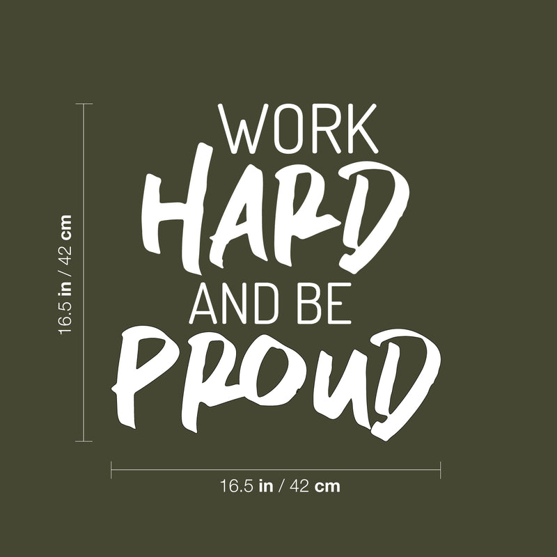 Vinyl Wall Art Decal - Work Hard And Be Proud - 16.5" x 16.5" - Modern Motivational Goals Quote Sticker For Home Work Office Bedroom Living Room School Classroom Decor 4