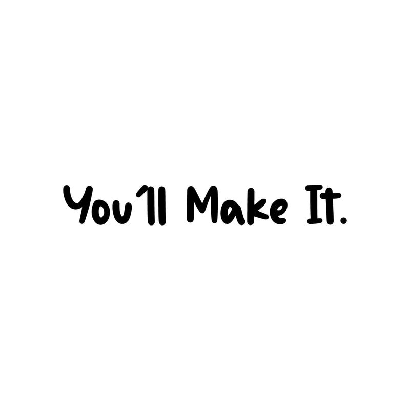 Vinyl Wall Art Decal - You'll Make It - Inspirational Stencil Adhesives - Home Business Office Positive Quote Sticker Decoration Decals Motivating Determination Persuasion Success 1