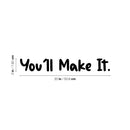 Vinyl Wall Art Decal - You'll Make It - Inspirational Stencil Adhesives - Home Business Office Positive Quote Sticker Decoration Decals Motivating Determination Persuasion Success 4