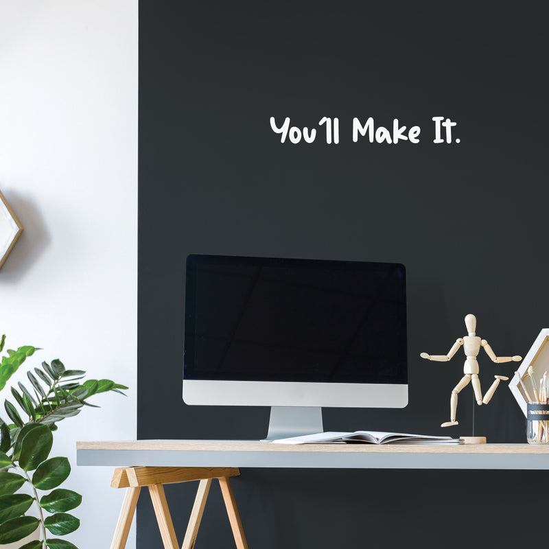 Vinyl Wall Art Decal - You'll Make It - 3" x 20" - Modern Motivational Positive Self Esteem Quote Sticker For Bedroom Living Room Office Business School Coffee Shop Decor 3