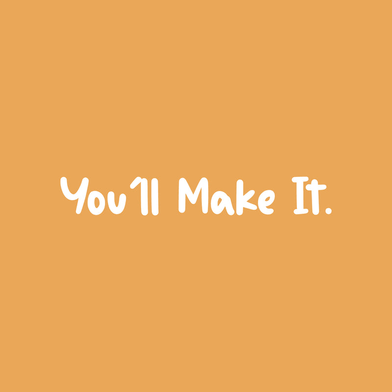 Vinyl Wall Art Decal - You'll Make It - 3" x 20" - Modern Motivational Positive Self Esteem Quote Sticker For Bedroom Living Room Office Business School Coffee Shop Decor 1