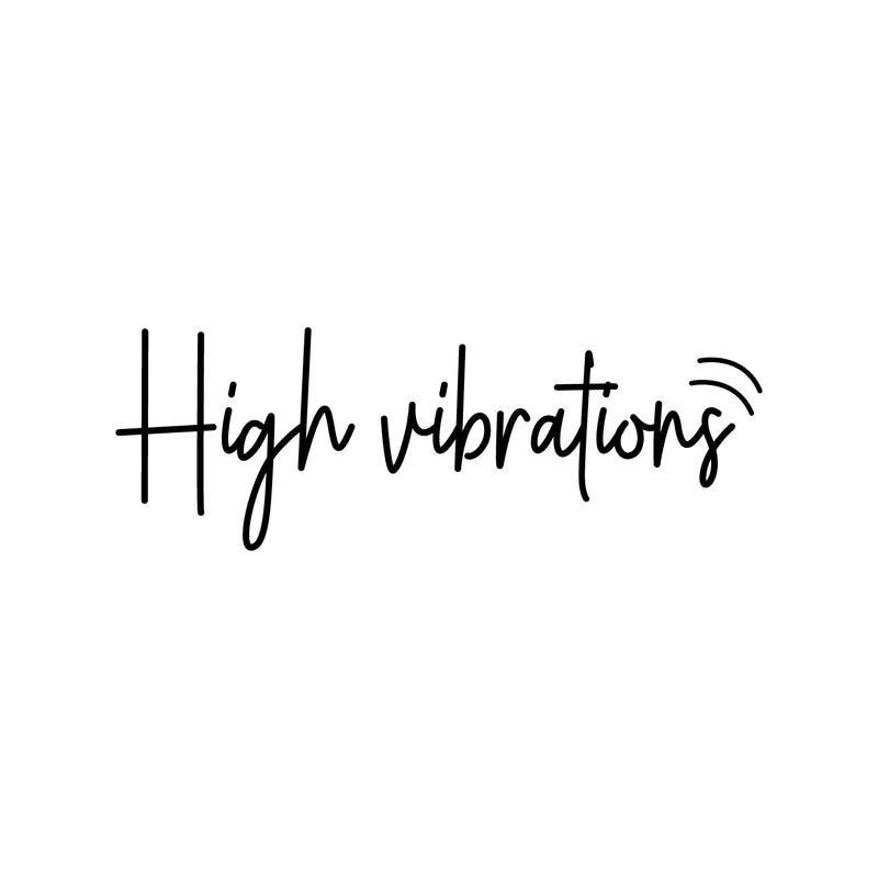 Vinyl Wall Art Decal - High Vibrations - 7" x 20" - Trendy Inspirational Positive Quote Sticker For Home Office Bedroom Bathroom Mirror Closet Boutique Yoga Decor 1