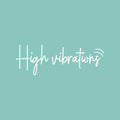 Vinyl Wall Art Decal - High Vibrations - 7" x 20" - Trendy Inspirational Positive Quote Sticker For Home Office Bedroom Bathroom Mirror Closet Boutique Yoga Decor 1