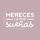 Vinyl Wall Art Decal - Mereces Lo Que Sueñas / You Deserve What You Dream - 13" x 25" - Trendy Cute Inspiring Positive Spanish Quote Sticker For Bedroom Living Room Playroom Kids Room Decor 4