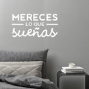 Vinyl Wall Art Decal - Mereces Lo Que Sueñas / You Deserve What You Dream - 13" x 25" - Trendy Cute Inspiring Positive Spanish Quote Sticker For Bedroom Living Room Playroom Kids Room Decor 2