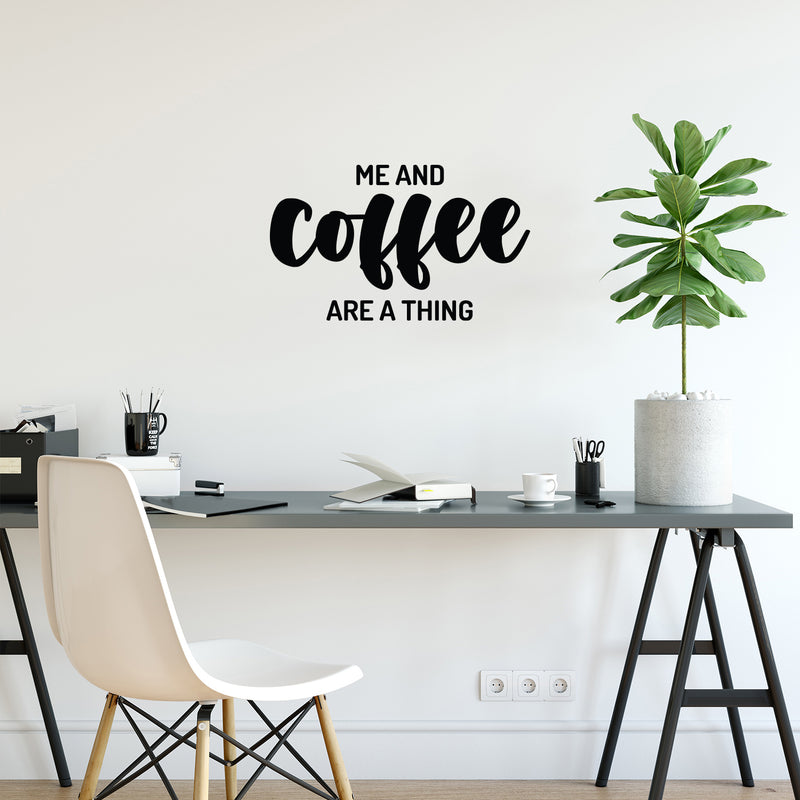 Vinyl Wall Art Decal - Me And Coffee Are A Thing - 15" x 25" - Trendy Cute Fun Coffee Lovers Quote Sticker For Coffee Shop Restaurant Business Storefront Office kitchenette Home Kitchen Decor 3