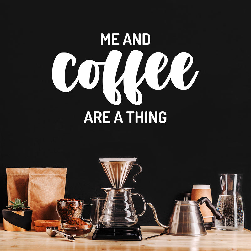 Vinyl Wall Art Decal - Me And Coffee Are A Thing - Trendy Cute Fun Coffee Lovers Quote Sticker For Coffee Shop Restaurant Business Storefront Office kitchenette Home Kitchen Decor 5