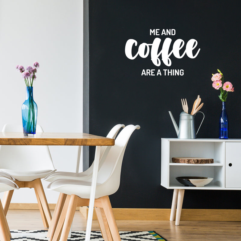 Vinyl Wall Art Decal - Me And Coffee Are A Thing - 15" x 25" - Trendy Cute Fun Coffee Lovers Quote Sticker For Coffee Shop Restaurant Business Storefront Office kitchenette Home Kitchen Decor 3