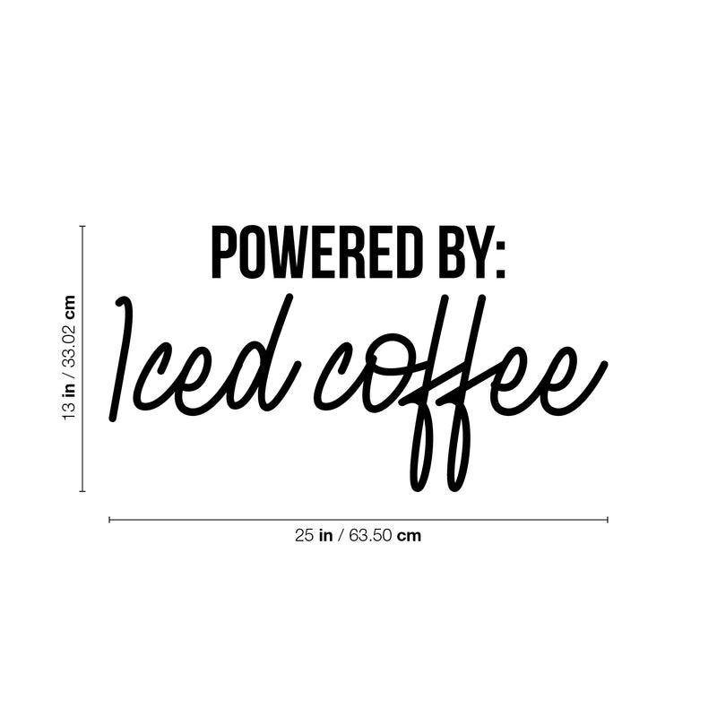 Vinyl Wall Art Decal - Powered By: Iced Coffee - 13" x 25" - Trendy Cute Fun Coffee Lovers Quote Sticker For Coffee Shop Restaurant Business Storefront Office kitchenette Home Kitchen Decor 3