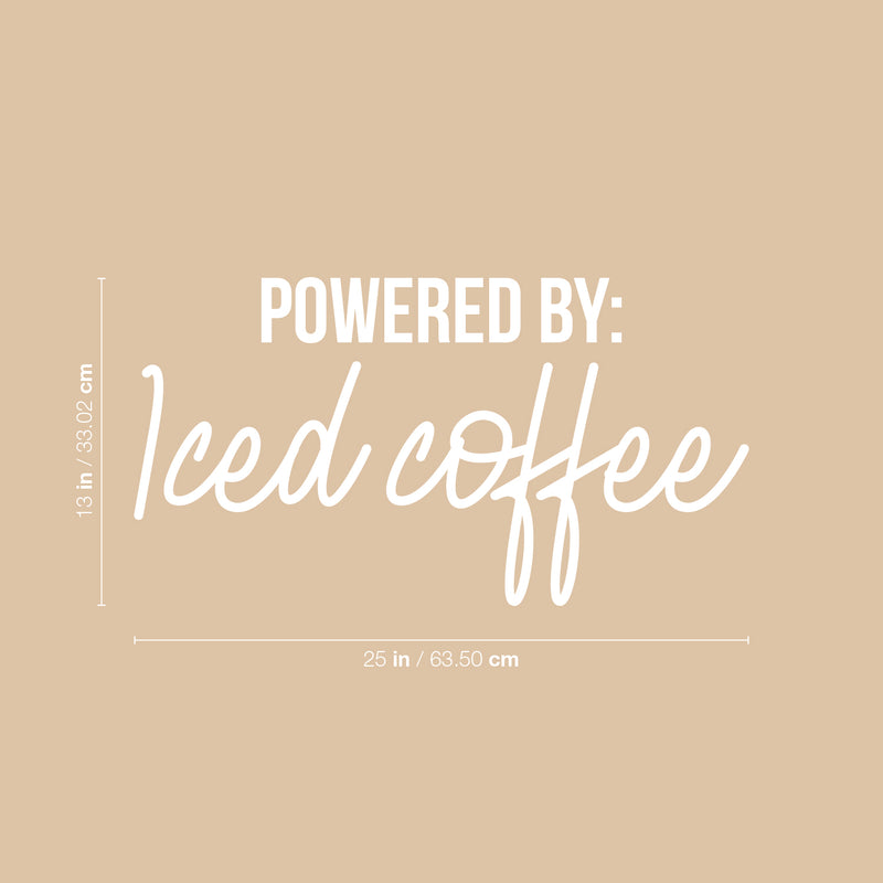 Vinyl Wall Art Decal - Powered By: Iced Coffee - 13" x 25" - Trendy Cute Fun Coffee Lovers Quote Sticker For Coffee Shop Restaurant Business Storefront Office kitchenette Home Kitchen Decor 3