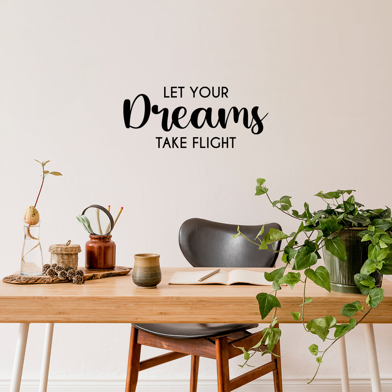 Vinyl Wall Art Decal - Let Your Dreams Take Flight - 10.5" x 25" -  Modern Inspirational Optimism Quote Sticker For Home Office Bedroom Closet Kids Room Living Room Playroom Decor 3