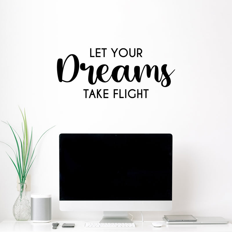 Vinyl Wall Art Decal - Let Your Dreams Take Flight - 10.5" x 25" -  Modern Inspirational Optimism Quote Sticker For Home Office Bedroom Closet Kids Room Living Room Playroom Decor 2