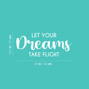 Vinyl Wall Art Decal - Let Your Dreams Take Flight - 10.5" x 25" -  Modern Inspirational Optimism Quote Sticker For Home Office Bedroom Closet Kids Room Living Room Playroom Decor 4