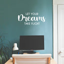 Vinyl Wall Art Decal - Let Your Dreams Take Flight - 10.5" x 25" -  Modern Inspirational Optimism Quote Sticker For Home Office Bedroom Closet Kids Room Living Room Playroom Decor 2